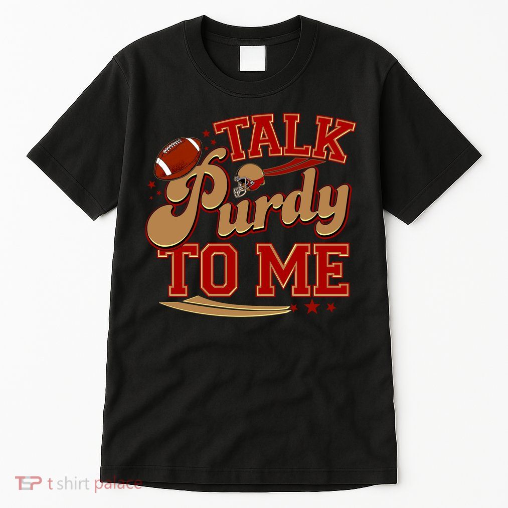 Talk Purdy To Me Football Purty Sports Fan Tall T-Shirt