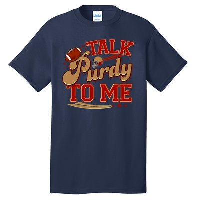 Talk Purdy To Me Football Purty Sports Fan Tall T-Shirt