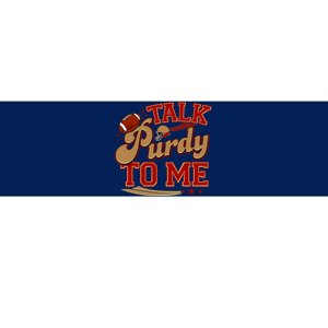 Talk Purdy To Me Football Purty Sports Fan Bumper Sticker