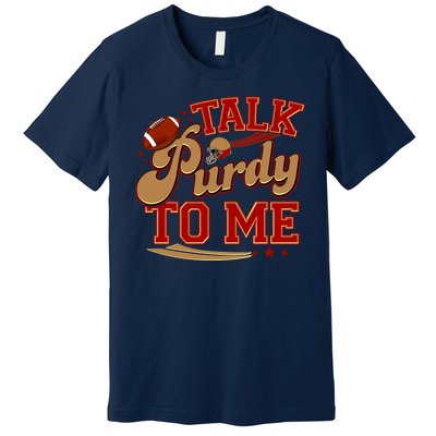 Talk Purdy To Me Football Purty Sports Fan Premium T-Shirt