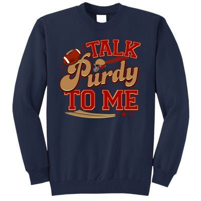 Talk Purdy To Me Football Purty Sports Fan Tall Sweatshirt