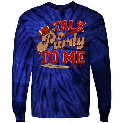 Talk Purdy To Me Football Purty Sports Fan Tie-Dye Long Sleeve Shirt