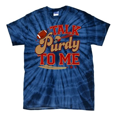 Talk Purdy To Me Football Purty Sports Fan Tie-Dye T-Shirt