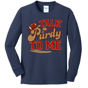 Talk Purdy To Me Football Purty Sports Fan Kids Long Sleeve Shirt