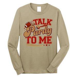 Talk Purdy To Me Football Purty Sports Fan Long Sleeve Shirt