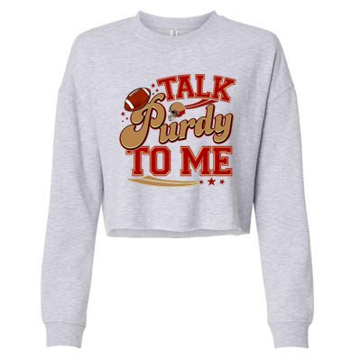 Talk Purdy To Me Football Purty Sports Fan Cropped Pullover Crew