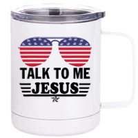 Talk To Me Jesus Glasses US Flag 12 oz Stainless Steel Tumbler Cup