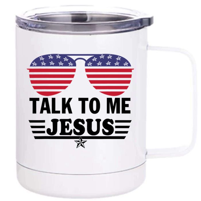 Talk To Me Jesus Glasses US Flag 12 oz Stainless Steel Tumbler Cup