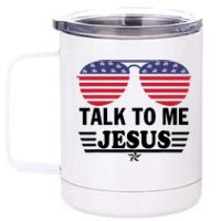 Talk To Me Jesus Glasses US Flag 12 oz Stainless Steel Tumbler Cup