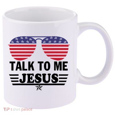 Talk To Me Jesus Glasses US Flag 11oz C Handle Ceramic Mug