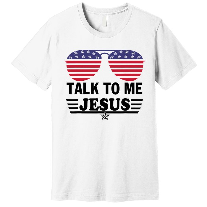 Talk To Me Jesus Glasses US Flag Premium T-Shirt