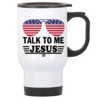 Talk To Me Jesus Glasses US Flag Stainless Steel Travel Mug