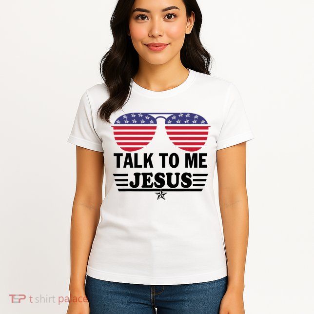 Talk To Me Jesus Glasses US Flag Womens T-Shirt