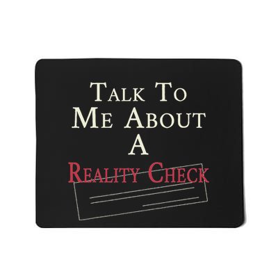 Talk To Me About A Reality Check Mousepad