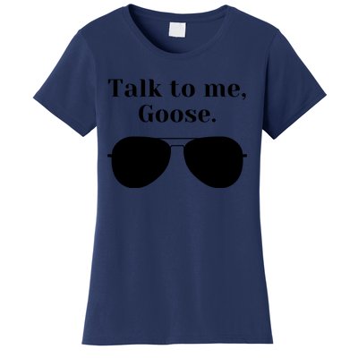 Talk To Me Goose Women's T-Shirt