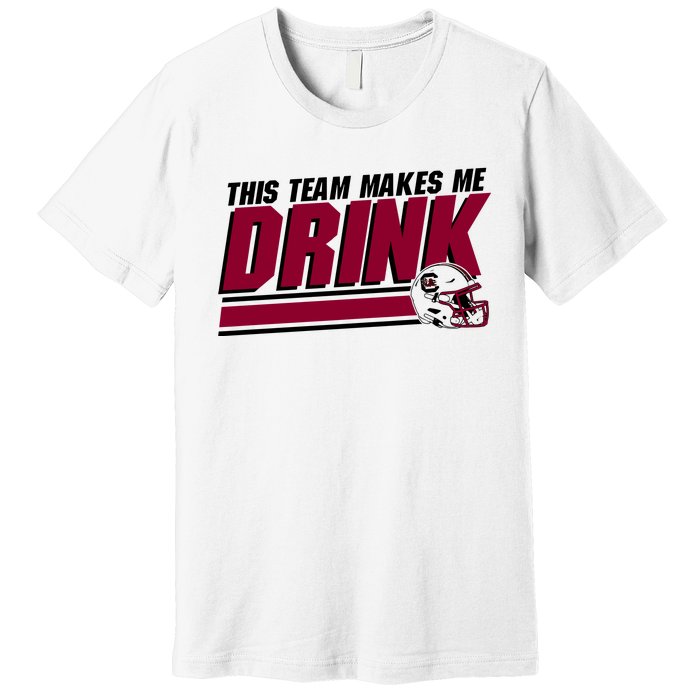 This Team Makes Me Drink South Carolina Football Premium T-Shirt