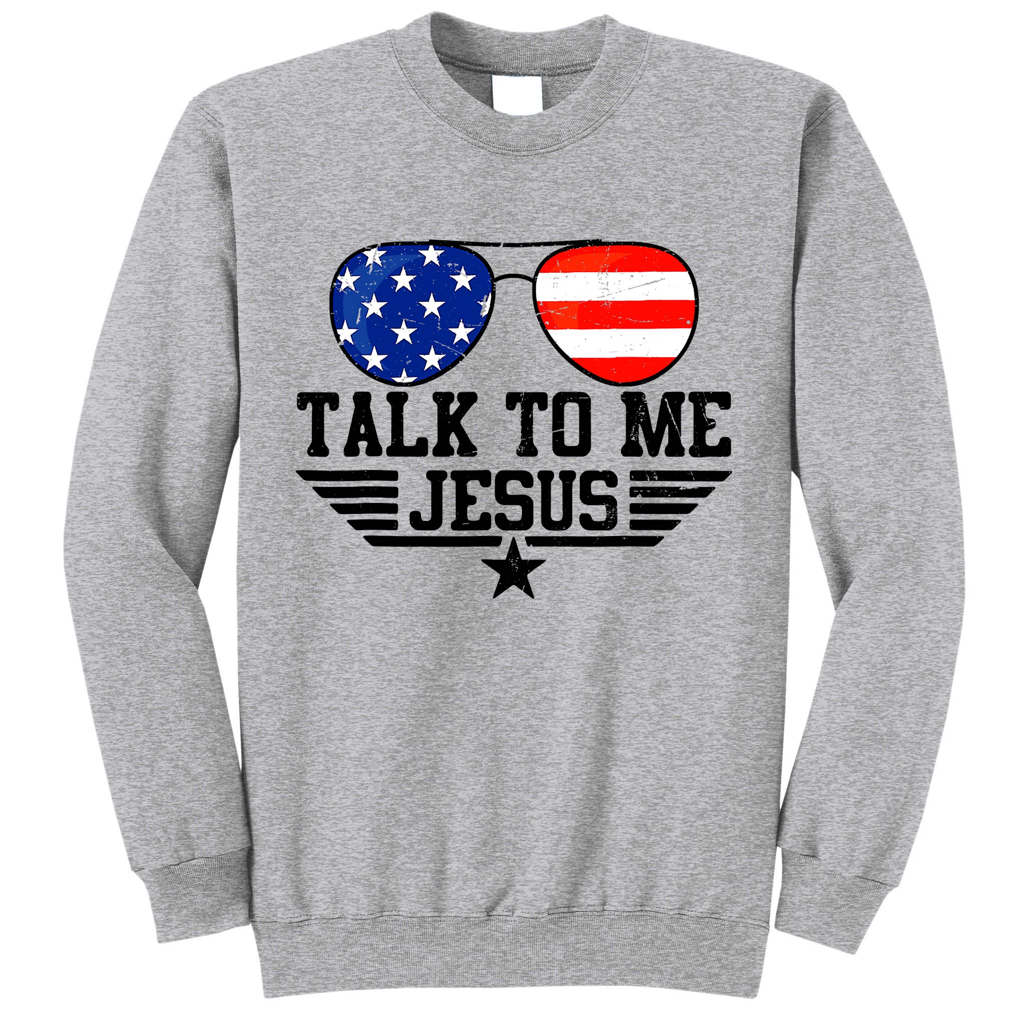 Talk To Me Jesus Glasses Usa Flag Christian Sunglasses Tall Sweatshirt