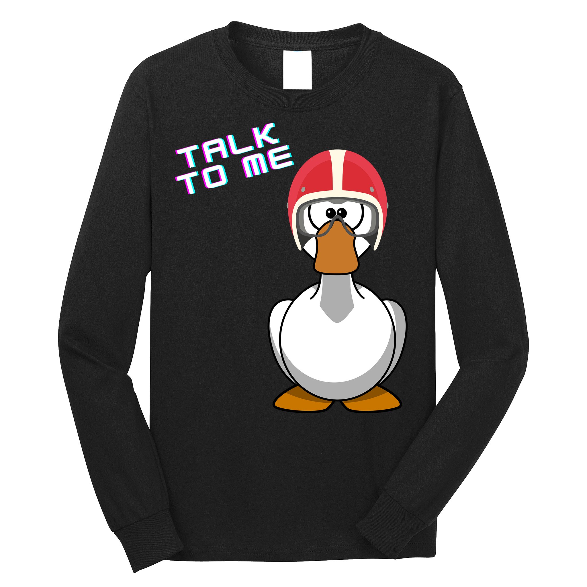 Talk To Me Goose Long Sleeve Shirt