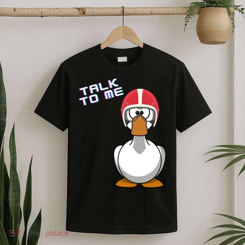 Talk To Me Goose T-Shirt