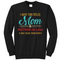 Two Titles Mom And Motherinlaw Sweatshirt