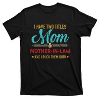 Two Titles Mom And Motherinlaw T-Shirt