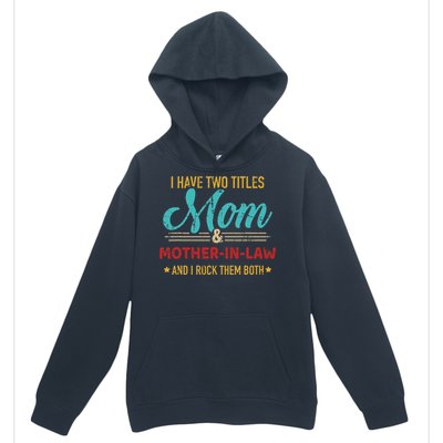 Two Titles Mom And Motherinlaw Urban Pullover Hoodie