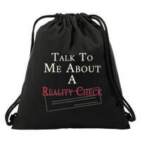 Talk To Me About A Reality Check Drawstring Bag