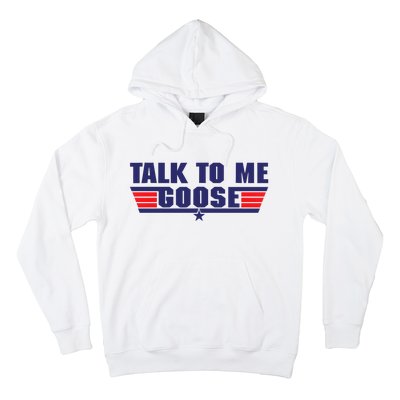 Talk To Me Goose Hoodie