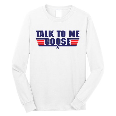 Talk To Me Goose Long Sleeve Shirt