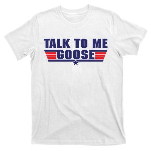 Talk To Me Goose T-Shirt