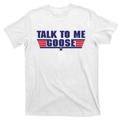 Talk To Me Goose T-Shirt