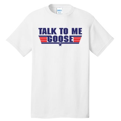 Talk To Me Goose Tall T-Shirt