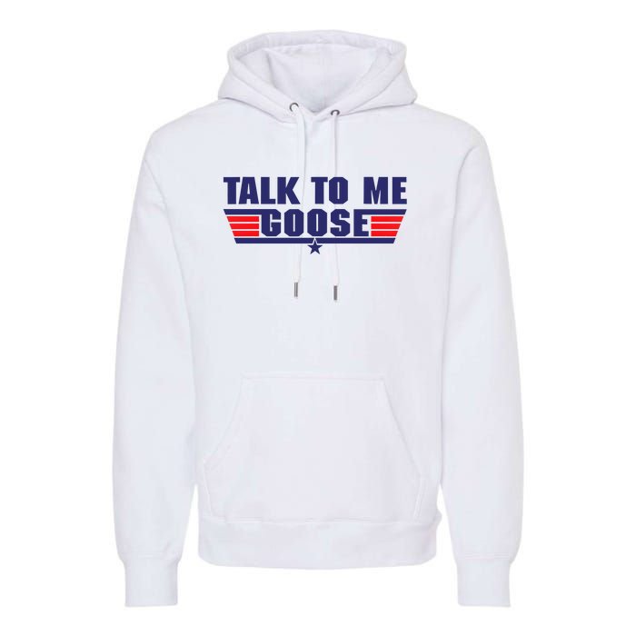 Talk To Me Goose Premium Hoodie