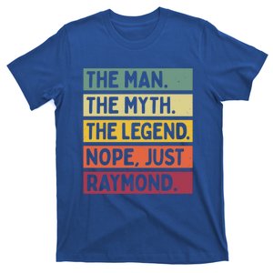 The The Myth The Legend Nope Just Raymond Funny Quote Great Gift T-Shirt