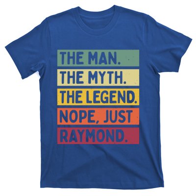 The The Myth The Legend Nope Just Raymond Funny Quote Great Gift T-Shirt