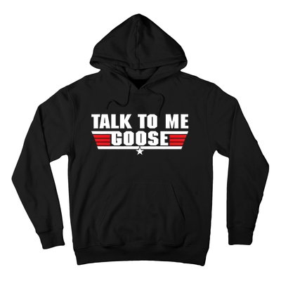 Talk To Me Goose Hoodie