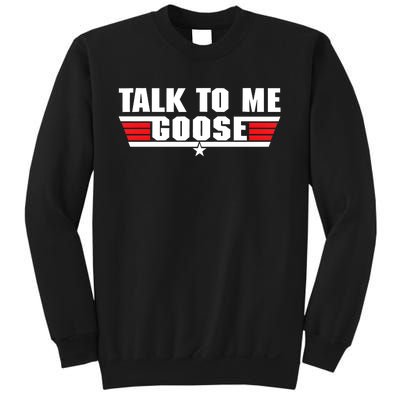 Talk To Me Goose Sweatshirt