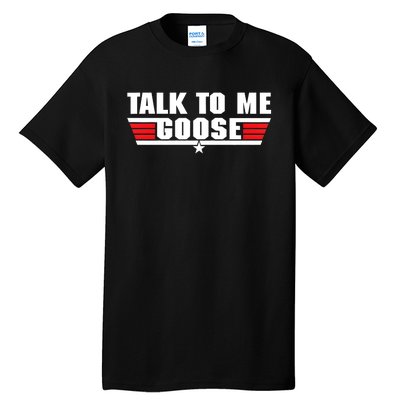 Talk To Me Goose Tall T-Shirt