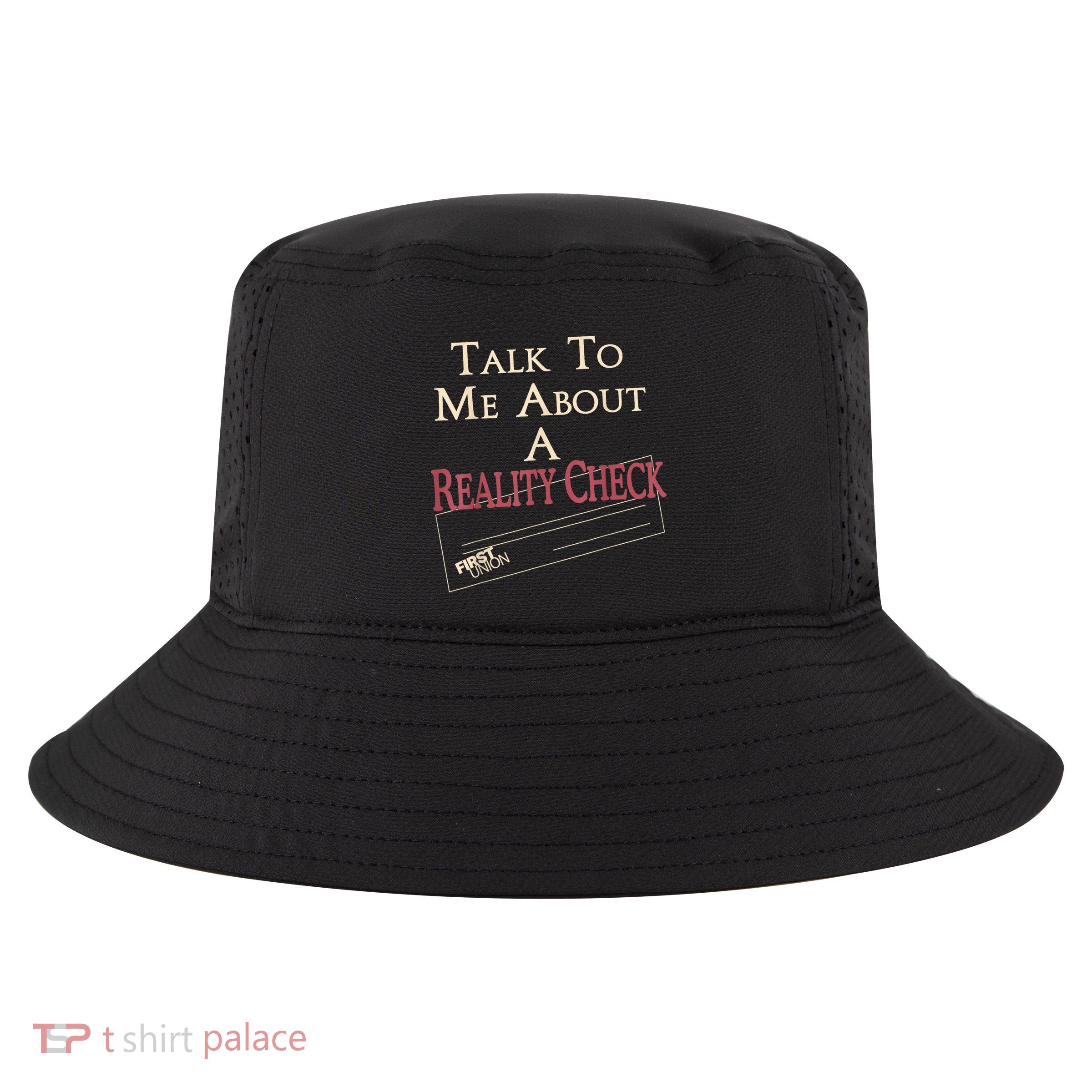 Talk To Me About A Reality Check Cool Comfort Performance Bucket Hat