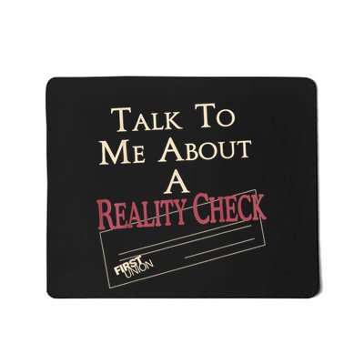 Talk To Me About A Reality Check Mousepad