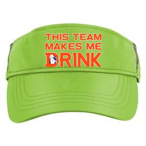 This Team Makes Me Drink Denver Funny Adult Drive Performance Visor