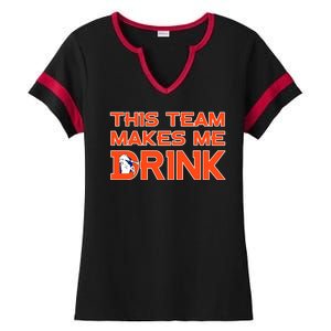 This Team Makes Me Drink Denver Funny Ladies Halftime Notch Neck Tee