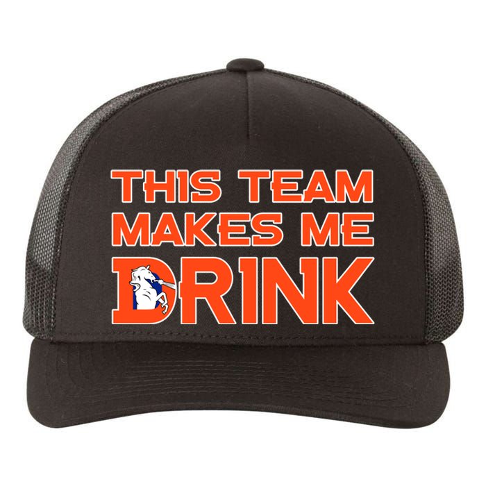 This Team Makes Me Drink Denver Funny Yupoong Adult 5-Panel Trucker Hat