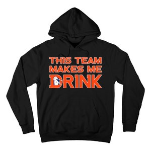 This Team Makes Me Drink Denver Funny Hoodie