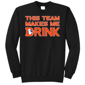 This Team Makes Me Drink Denver Funny Sweatshirt