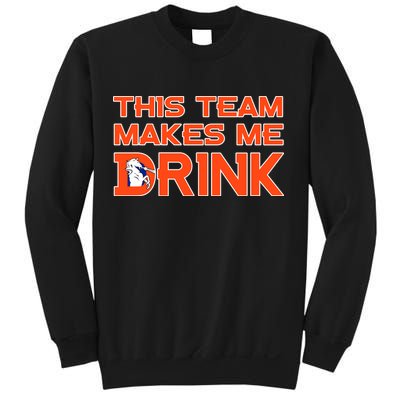 This Team Makes Me Drink Denver Funny Sweatshirt
