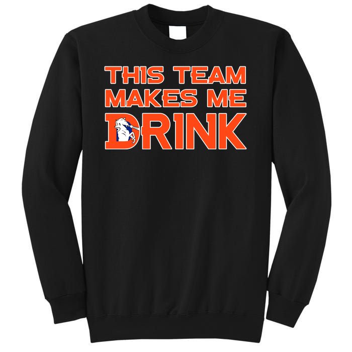 This Team Makes Me Drink Denver Funny Sweatshirt