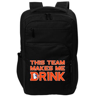This Team Makes Me Drink Denver Funny Impact Tech Backpack