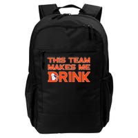 This Team Makes Me Drink Denver Funny Daily Commute Backpack