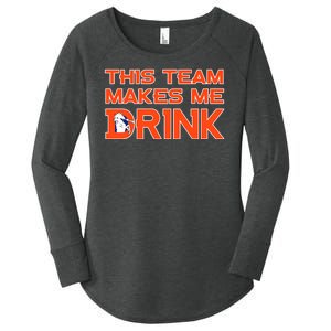 This Team Makes Me Drink Denver Funny Women's Perfect Tri Tunic Long Sleeve Shirt